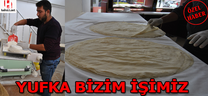 Yufka bizim işimiz