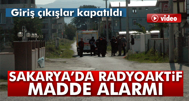 Sakarya’da Radyoaktif madde paniği