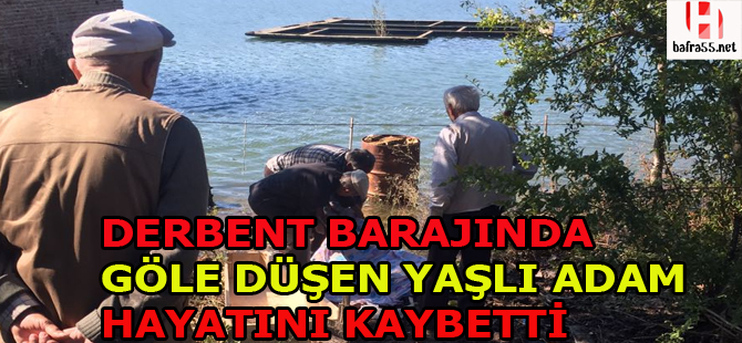 DERBENT BARAJINDA GÖLE DÜŞEN ŞAHIS ÖLDÜ