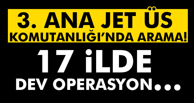 Konya 3. Ana Jet Üs Komutanlığı’nda operasyon!