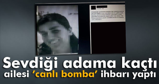 Kaçan kızlarını 'canlı bomba' diye ihbar ettiler