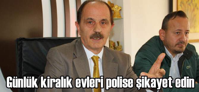 Günlük kiralık evleri polise şikayet edin