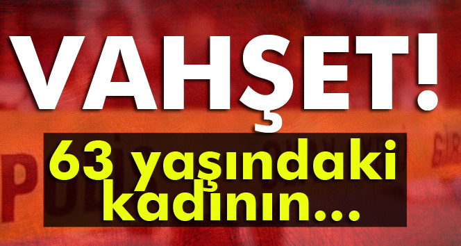 Elleri ve ayakları bağlanarak öldürülmüş halde bulundu