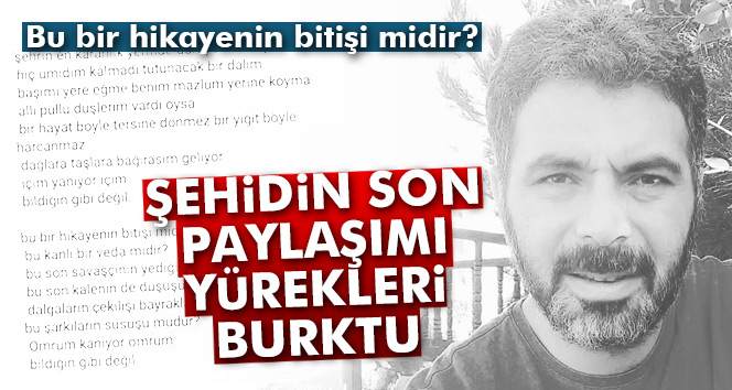 Şehidin son paylaşımı yürekleri burktu