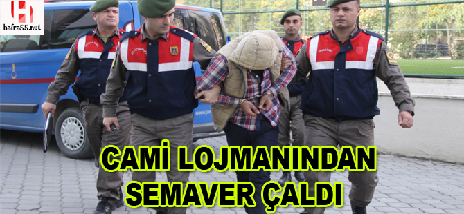 Caminin lojmanından bakır semaver çaldı