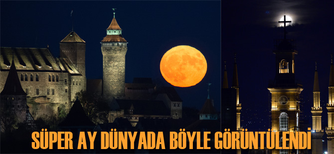 Süper Ay dünyada böyle görüntülendi