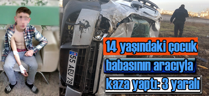 14 Yaşında babasının arabası ile kaza yaptı