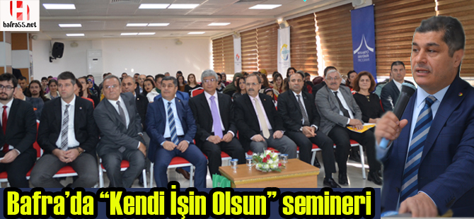 Bafra’da “Kendi İşin Olsun” semineri