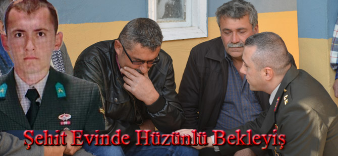 Şehidin evinde hüzünlü bekleyiş