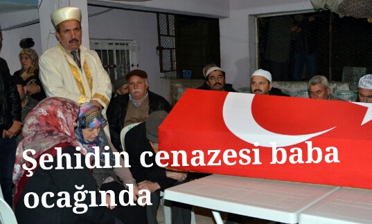 Şehidin naaşı baba ocağında