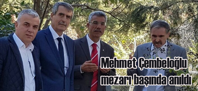 Mehmet Çembeloğlu mezarı başında anıldı