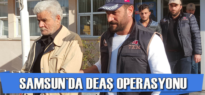 Samsun`da DEAŞ operasyonu