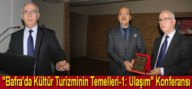 "Bafra'da Kültür Turizminin Temelleri-1: Ulaşım" konferansı