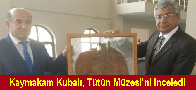 Kaymakam Kubalı, Tütün Müzesi'ni inceledi