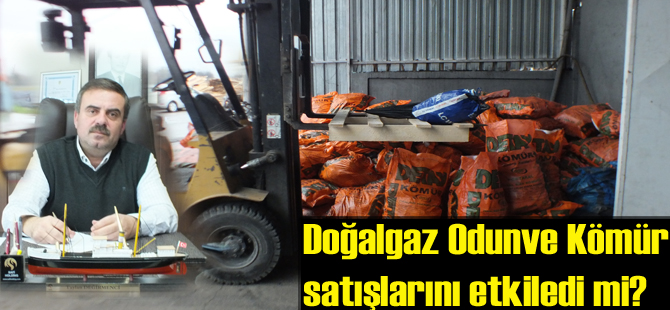 Doğalgaz odun ve kömür satışlarını vurdu