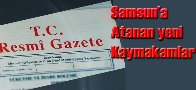 Samsun'a atanan yeni kaymakamlar