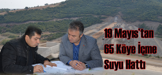 19 Mayıs’tan 65 Köye İçme Suyu Hattı