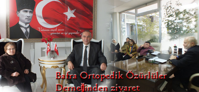 Bafra Ortopedik Özürlüler Derneğinden ziyaret