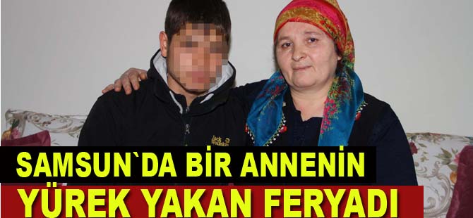 Oğlunu uyuşturucudan kurtarmak isteyen annenin feryadı