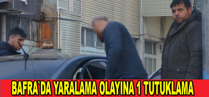 Bafra’da 2 kişinin yaralandığı olaya 1 tutuklama