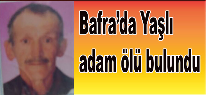 Bafra'nın Şeyhulaş köyünde yalnız yaşayan adam ölü bulundu