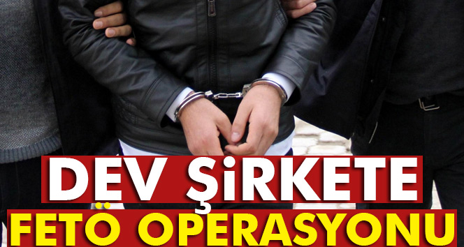 Dumankaya Holding'e FETÖ operasyonu: 4 Gözaltı