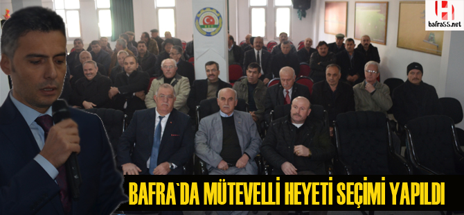 Bafra`da mütevelli heyet üyeliği seçimi yapıldı