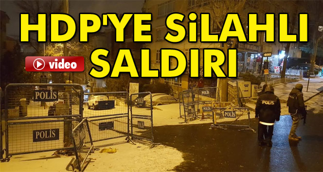 HDP Genel Merkezi’ne silahlı saldırı