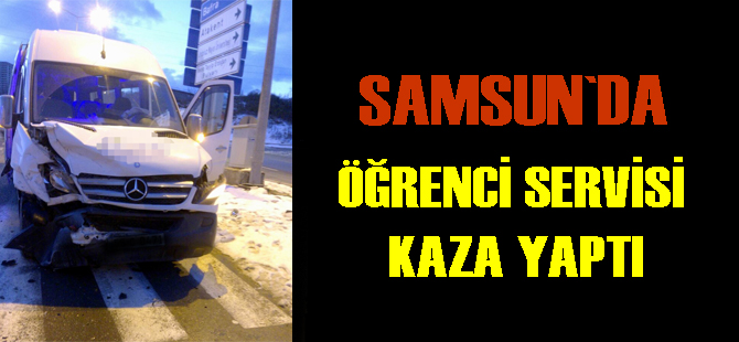 Samsun'da öğrenci servisi kaza yaptı: 7 yaralı