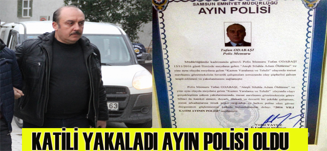 Katili yakaladı, ayın polisi seçildi