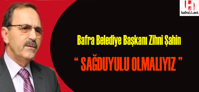 Şahin, " Sağduyulu Olmalıyız "