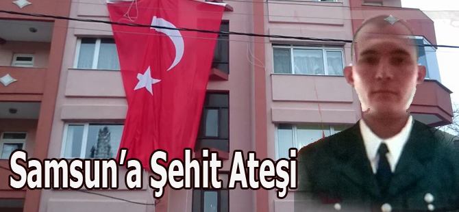 Samsun'u Şehit Ateşi Yaktı