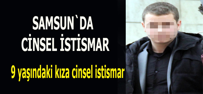 9 yaşındaki kıza cinsel istismara 7 yıl hapis