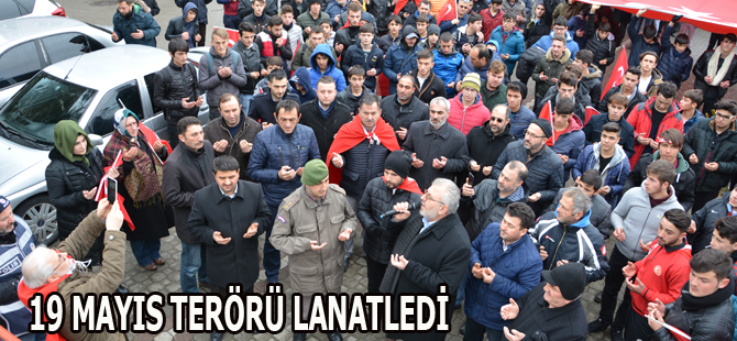 19 MAYIS TERÖRÜ LANATLEDİ