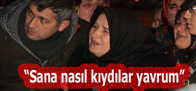 Safiye Kavuz, “Sana nasıl kıydılar yavrum"