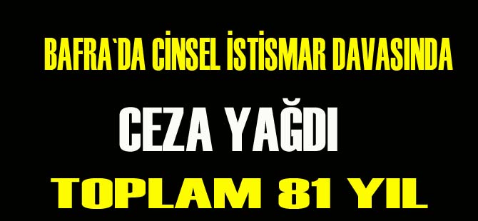 Bafra`da cinsel istismara ceza yağdı