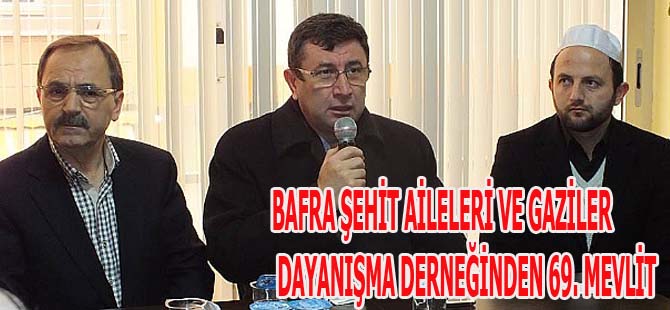 BAFRA ŞEHİT AİLELERİ VE GAZİLER DAYANIŞMA DERNEĞİNDEN 69. MEVLİT