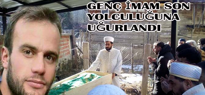 Genç İmam Son Yolculuğuna Uğurlandı