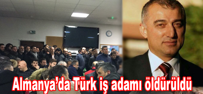 Almanya’da Türk iş adamı öldürüldü