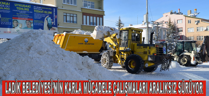 LADİK BELEDİYESİ’NİN KARLA MÜCADELE ÇALIŞMALARI ARALIKSIZ SÜRÜYOR