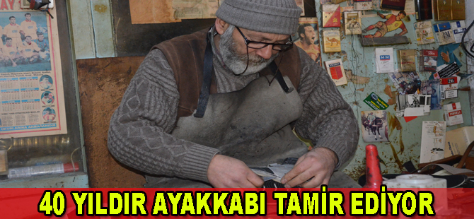 Bafralı ayakkabı tamircisi 40 yıldır ayakkabı tamir ediyor