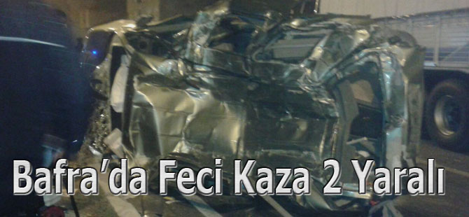 Bafra'da Feci Kazada 2 Kişi araca sıkıştı