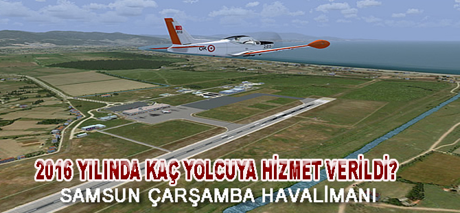 ÇARŞAMBA HAVALİMANI 2016 YILINDA KAÇ YOLCUYA HİZMET VERİLDİ?