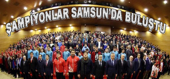 Şampiyonlar  Samsun’da buluştu