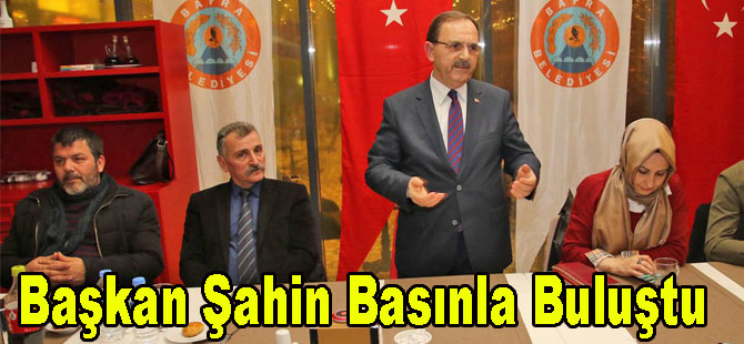 Başkan Şahin Basın ile buluştu