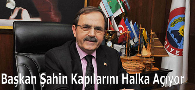 Başkan Şahin Kapılarını Halka Açıyor