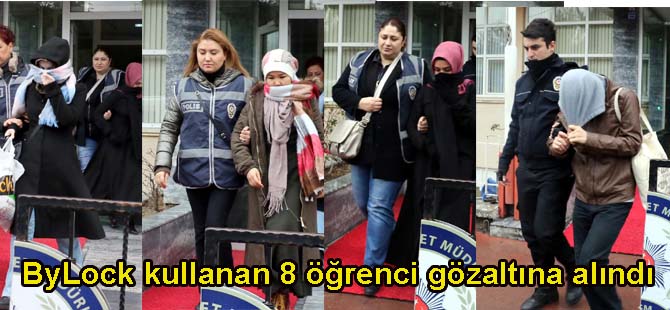 ByLock kullanan 8 öğrenci gözaltına alındı