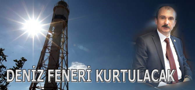 KIRCALI: BAFRA DENİZ FENERİ KURTULACAK