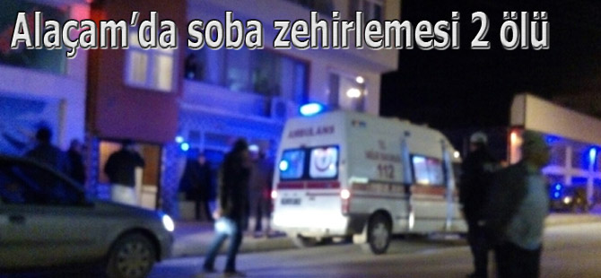 Alaçam'da Soba Zehirlenmesi 2 Ölü