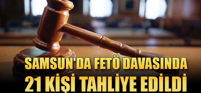 FETÖ davasında 21 kişi tahliye edildi